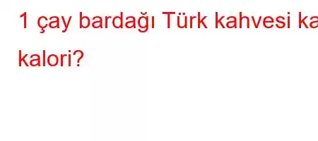 1 çay bardađ,H0Z\Hp[ܚO