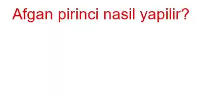 Afgan pirinci nasil yapilir?