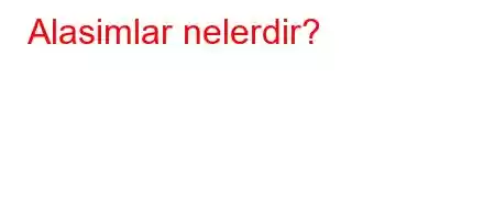 Alasimlar nelerdir?