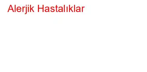 Alerjik Hastalıklar