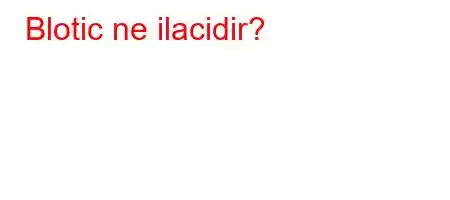 Blotic ne ilacidir?