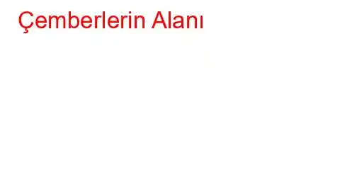 Çemberlerin Alanı