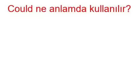 Could ne anlamda kullanılır