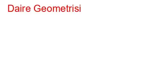 Daire Geometrisi