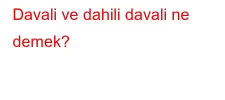 Davali ve dahili davali ne demek