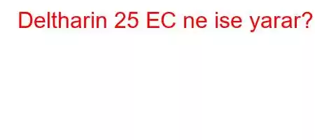 Deltharin 25 EC ne ise yarar?