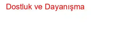 Dostluk ve Dayanışma