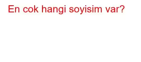 En cok hangi soyisim var?