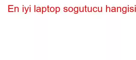 En iyi laptop sogutucu hangisi?