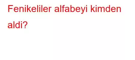 Fenikeliler alfabeyi kimden aldi