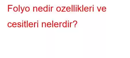 Folyo nedir ozellikleri ve cesitleri nelerdir?