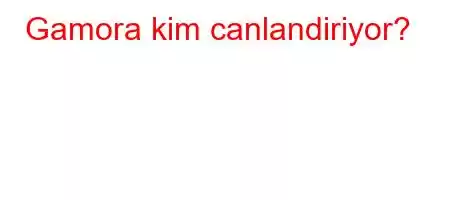 Gamora kim canlandiriyor?