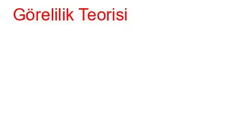 Görelilik Teorisi