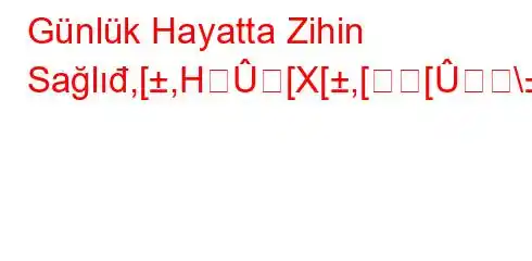 Günlük Hayatta Zihin Sağlıđ,[,Hܝ[X[,[[\,