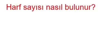 Harf sayısı nasıl bulunur?