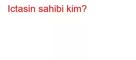 Ictasin sahibi kim?