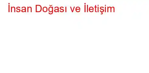 İnsan Doğası ve İletişim