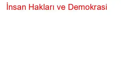  İnsan Hakları ve Demokrasi