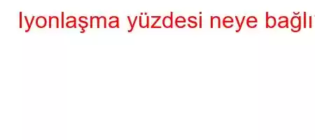 Iyonlaşma yüzdesi neye bağlı