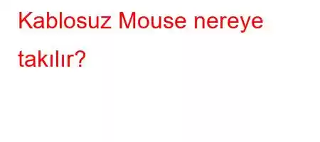 Kablosuz Mouse nereye takılır?