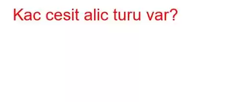 Kac cesit alic turu var