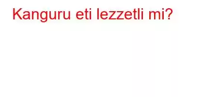 Kanguru eti lezzetli mi