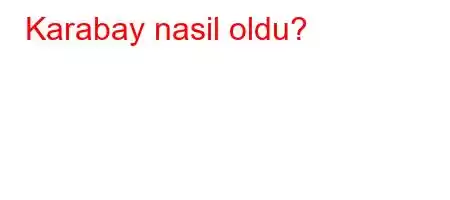 Karabay nasil oldu?