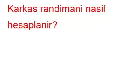 Karkas randimani nasil hesaplanir?