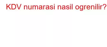 KDV numarasi nasil ogrenilir?