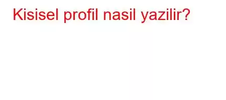 Kisisel profil nasil yazilir?