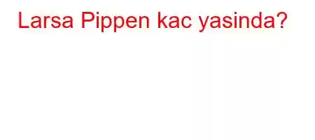 Larsa Pippen kac yasinda?