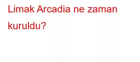 Limak Arcadia ne zaman kuruldu?