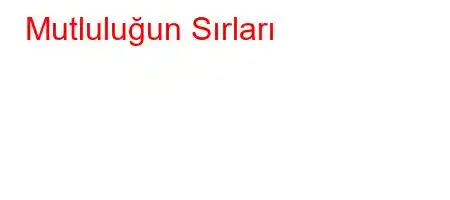 Mutluluğun Sırları