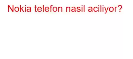 Nokia telefon nasil aciliyor?