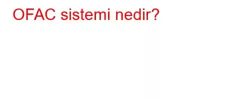 OFAC sistemi nedir?