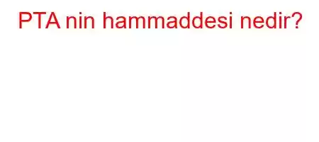 PTA nin hammaddesi nedir?