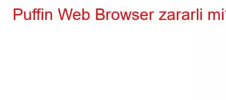 Puffin Web Browser zararli mi