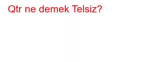 Qtr ne demek Telsiz?