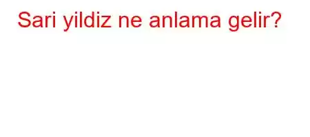 Sari yildiz ne anlama gelir?