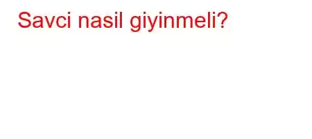 Savci nasil giyinmeli?