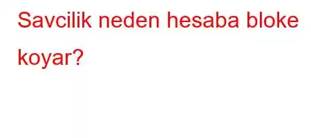 Savcilik neden hesaba bloke koyar?