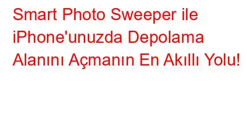 Smart Photo Sweeper ile iPhone'unuzda Depolama Alanını Açmanın En Akıllı Yolu!