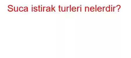 Suca istirak turleri nelerdir