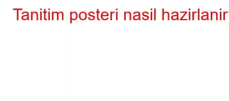 Tanitim posteri nasil hazirlanir