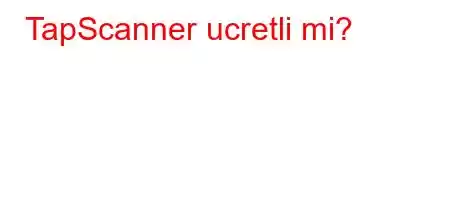 TapScanner ucretli mi?