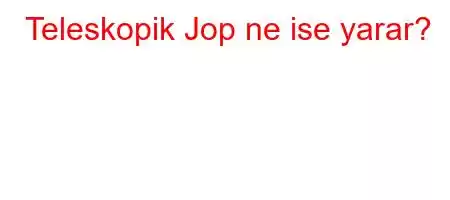 Teleskopik Jop ne ise yarar?