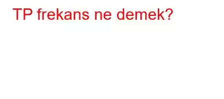 TP frekans ne demek?