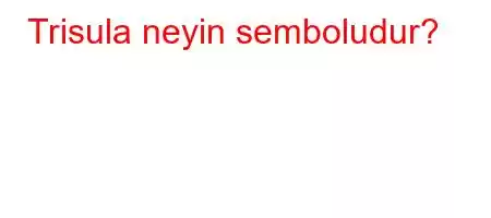 Trisula neyin semboludur?