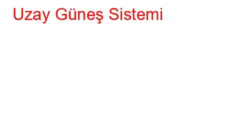 Uzay Güneş Sistemi