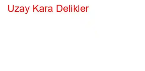 Uzay Kara Delikler